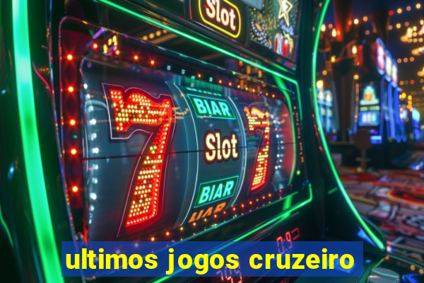 ultimos jogos cruzeiro